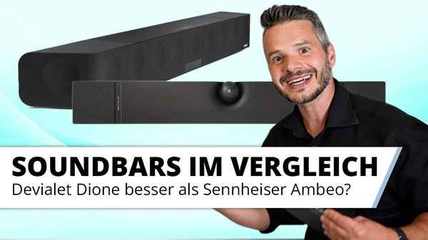 Devialet Dione und Sennheiser Ambeo im Vergleich. Die besten Soundbars